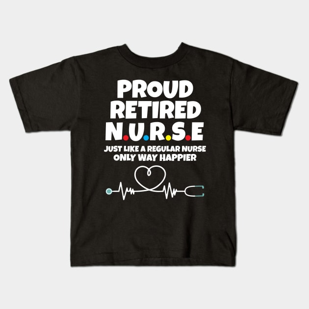 Proud Retired Nurse Kids T-Shirt by Work Memes
